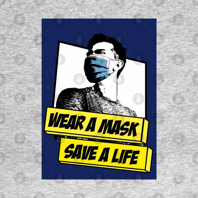 Wear a Mask, Save a Life by DawsonArt95